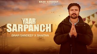 Yaar Sarpanch  Official Audio Brar Sandeep  Shaitan  New Punjabi Song 2024 [upl. by Charlton]