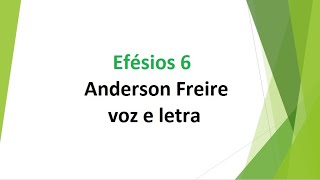 Efésios 6  Anderson Freire  voz e letra [upl. by Chader363]