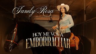 Janely Rosa  Hoy Me Voy A Emborrachar [upl. by Whyte]