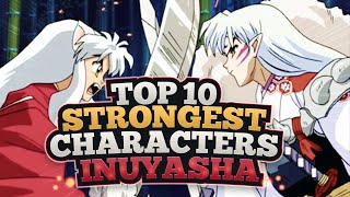 Top 10 STRONGEST Inuyasha Characters [upl. by Eynttirb]