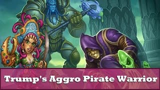 Trumps Pirate Aggro Warrior Deck Showcase [upl. by Ansel]