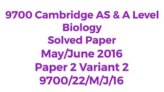 CIE AS BIOLOGY SOLVED PAPER 22 MayJune 2016 970022MJ16 [upl. by Nosirrag]