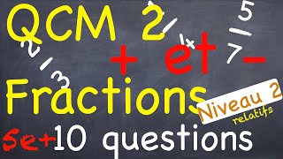 QCM Fractions 2  10 questions  Additionner et soustraire  Niveau 2  Nombres relatifs [upl. by Leerzej]