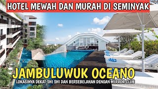 HOTEL MEWAH TAPI MURAH DI BALI  JAMBULUWUK OCEANO SEMINYAK [upl. by Fairfax601]