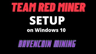 Team Red Miner AMD gpu  Windows setup to mine Ravencoin [upl. by Nottirb]