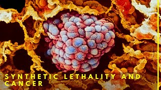 Synthetic Lethality  Revolutionizing Cancer Treatment [upl. by Ellerol]