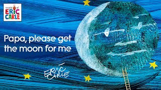 Papa Please Get The Moon For Me – A read aloud Eric Carle book with music in HD fullscreen [upl. by Hannasus794]