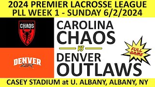 2024 PLL Week 1 Carolina Chaos vs Denver Outlaws Full Game 622024 Premier Lacrosse League [upl. by Rez]