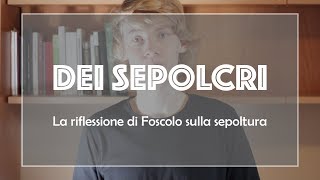 Dei Sepolcri La riflessione di Foscolo [upl. by Anitsrik28]