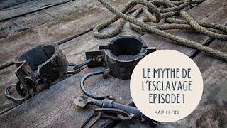 LE MYTHE DE LESCLAVAGE E1 [upl. by Arata]