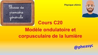 C20 Modèle ondulatoire et corpusculaire de la lumière spécialité physiquechimie première générale [upl. by Etoile]