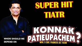 Konnak Patiepachem  Konkani Tiatr  Francis de Tuem  Plz do NOT DOWNLOAD SUBSCRIBE LIKE SHARE [upl. by Brita]