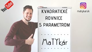 KVADRATICKÉ ROVNICE s PARAMETROM  kompletné vysvetlenie riešenia [upl. by Kiri899]