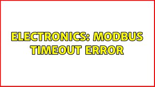 Electronics ModBus Timeout Error [upl. by Retsel]