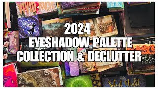 2024 Eyeshadow Palette Collection amp Declutter [upl. by Leiria]