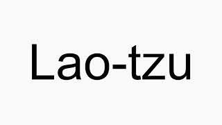 How to pronounce Laotzu [upl. by Sherard290]