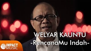 Welyar Kauntu  RencanaMu Indah  Lagu Rohani [upl. by Lamond]