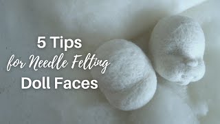 My Top 5 Tips for Needle Felting Doll Faces  Natural Fiber Art Dolls and Waldorf Inspired [upl. by Amsirac]