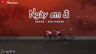 Lyrics  Nếu Em Đi Cover  DIG DIDZAY [upl. by Nalrah]