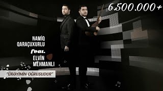 Namiq Qaraçuxurlu feat Elvin Mehmanlı  Ürəyimin Oğrusudur [upl. by Sherer301]