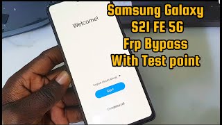 Samsung Galaxy S21 FE 5G Frp bypass With Test Point Method New Security [upl. by Aseram]