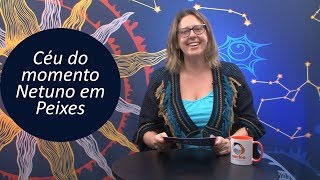 Céu do Momento  Netuno em Peixes até 2025  por Titi Vidal [upl. by Eerahc]