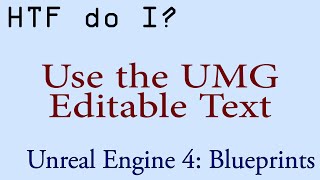 HTF do I Use the Editable Text Widget in UMG [upl. by Retniw]