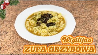 🎄WIGILIJNA ZUPA GRZYBOWA z suszonych grzybów  PRZEPYSZNA😋 [upl. by Hadeehsar]