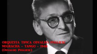 OSVALDO PUGLIESE  NEGRACHA  1948  TANGO [upl. by Einuj161]