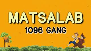 1096 GANG  MATSALAB lyrics [upl. by Ammadas]