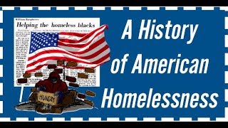 A History of American Homelessness [upl. by Ayiak]