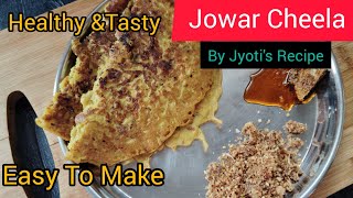 ज्वार के आटे का स्वादिष्ट चीला  Jowar Cheela  Healthy and Tasty Recipe [upl. by Namajneb581]