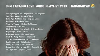 OPM Tagalog Love Songs playlist 2023 [upl. by Christabelle265]