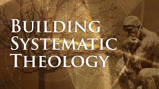 Building Systematic Theology Lesson 2  Technical Terms in Systematics [upl. by Elleb]