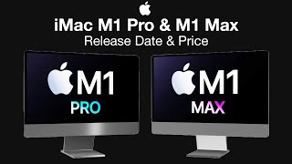 M1 Pro amp M1 Max iMac Release Date and Price – Early 2022 Release [upl. by Hilleary233]