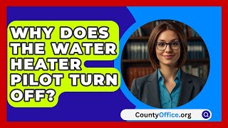 Why Does The Water Heater Pilot Turn Off  CountyOfficeorg [upl. by Oahc]