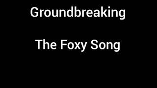 The Foxy Song by Groundbreaking Lyrics [upl. by Htebarual848]