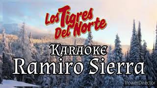 Ramiro Sierra Karaoke  Los Tigres del Norte [upl. by Nothsa304]