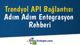 Trendyol API Entegrasyonu ve Ayarları Nasıl Yapılır [upl. by Hairehcaz]