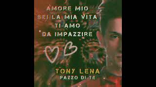 Tony Lena  Pazzo Di Te [upl. by Halas]