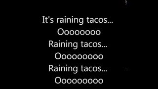 Its Raining Tacos Lyrics [upl. by Rolecnahc385]