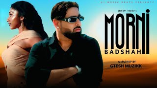 Morni  Sharvi Yadav X Badshah  Gtesh Muzikk  Badshah New Song remix mashup badshah newsong [upl. by Holub]