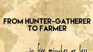 From Hunter Gatherer to Farmerin five minutes or less [upl. by Irwin]