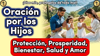 Oración por los Hijos ¡Dios mio protégelos de todo mal [upl. by Mindy454]