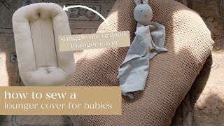 How To Sew a Baby Lounger Cover  Snuggle Me Organic Lounger Cover Tutorial [upl. by Ezarras]