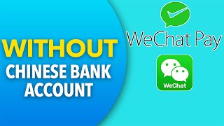 WeChat Pay WITHOUT a Chinese bank account [upl. by Remas]