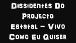 Dissidentes Do Projecto Estatal  Vivo Como Eu Quiser [upl. by Rednas460]