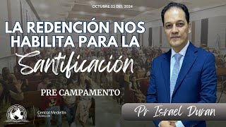 LA REDENCIÓN NOS HABILITA PARA LA SANTIFICACIÓN l Pastor Israel Duran [upl. by Mabelle]