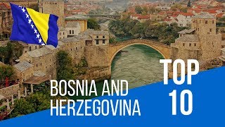 BOSNIA AND HERZEGOVINA  Top 10 Places [upl. by Miharba585]