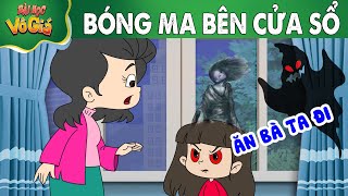 BÓNG MA BÊN CỬA SỔ  PHIM HOẠT HÌNH  Truyện Cổ tích  Quà tặng cuộc sống  Nghệ thuật sống [upl. by Adlin]